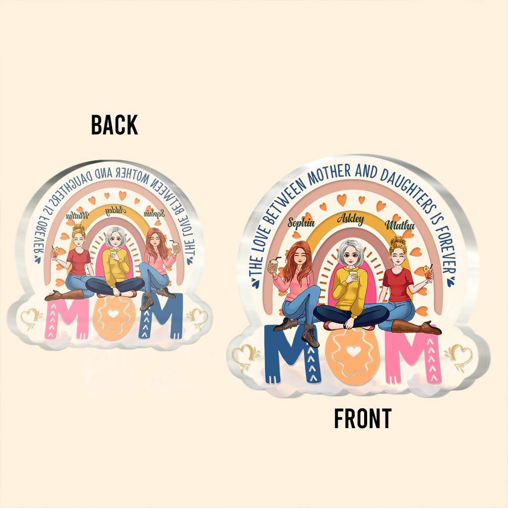 The Love Between Mother Daughter Is Forever - Personalized Mother Custom Shaped Acrylic Plaque