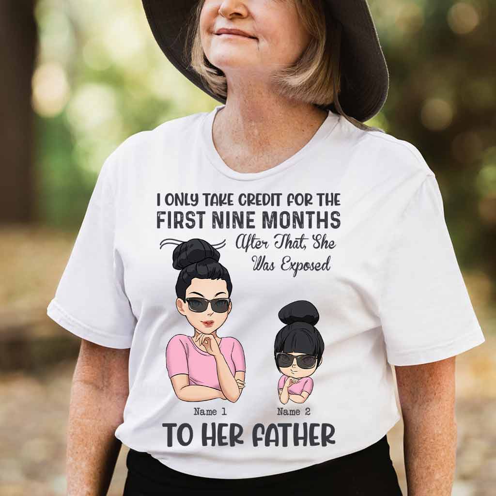 I Only Take Credit For Nine Months - Personalized Mother's Day T-shirt and Hoodie