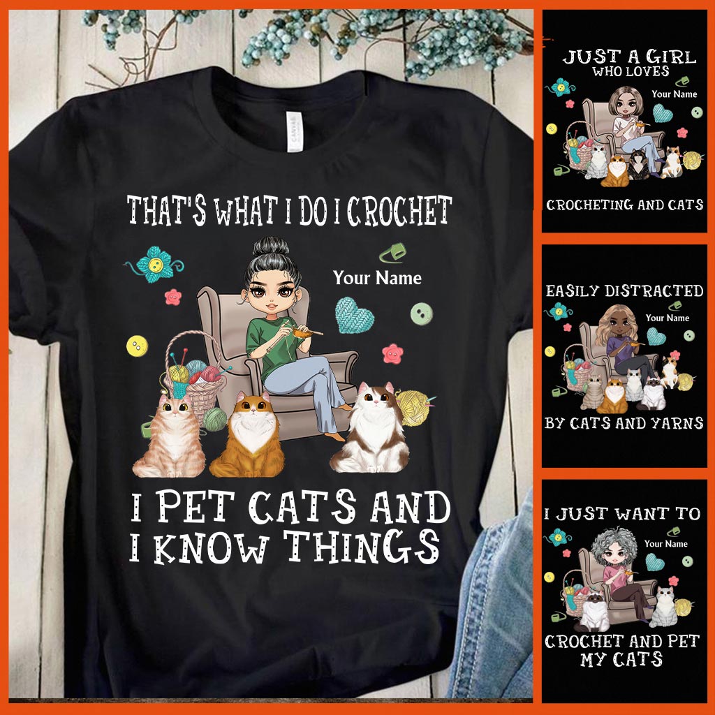 That's What I Do I Crochet I Pet Cats And I Know Things - Personalized T-shirt and Hoodie