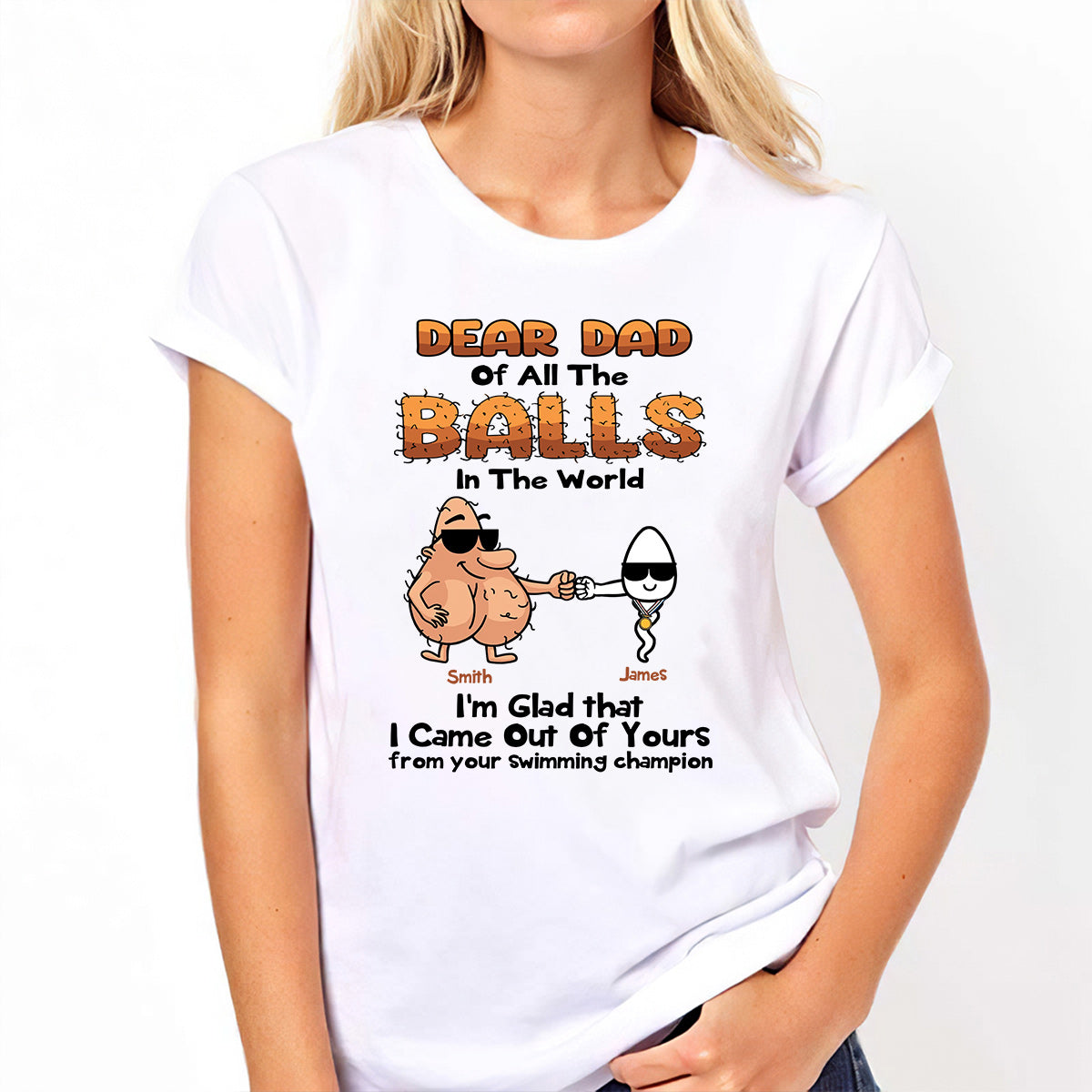 Dear Dad Of All The Balls In The World I'm Glad I Came Out Of Yours - Personalized Father T-shirt and Hoodie