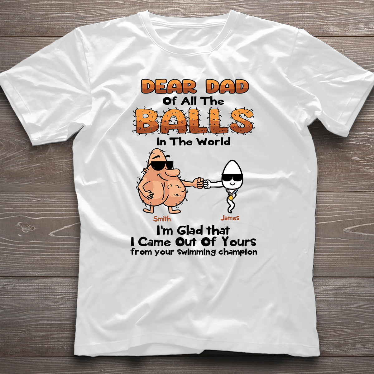 Dear Dad Of All The Balls In The World I'm Glad I Came Out Of Yours - Personalized Father T-shirt and Hoodie
