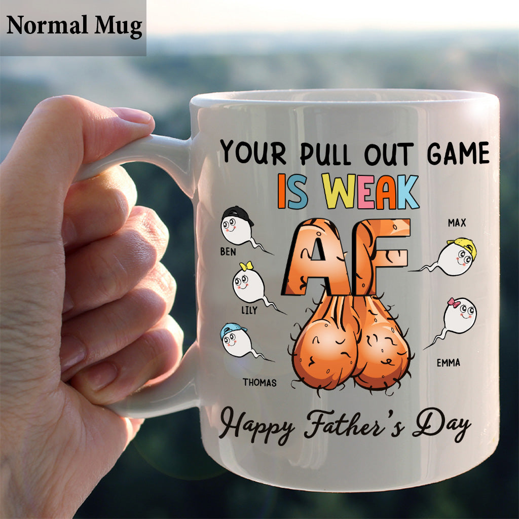 Your Pulling Out Game Is Weak AF - Personalized Father Mug