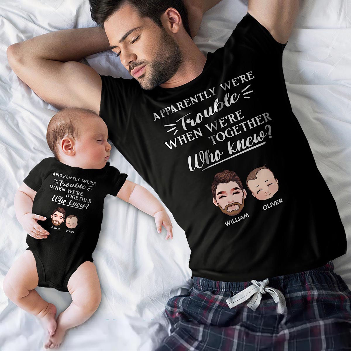 Apparently We're Trouble When We Are Together - Personalized Father T-shirt And Baby Onesie