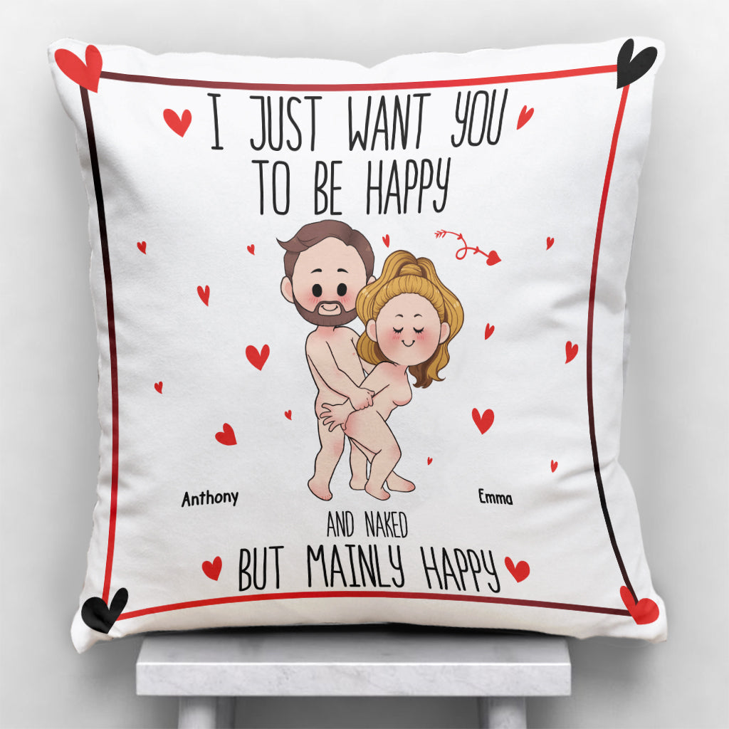 I Just Want You To Be Happy - Personalized Couple Throw Pillow