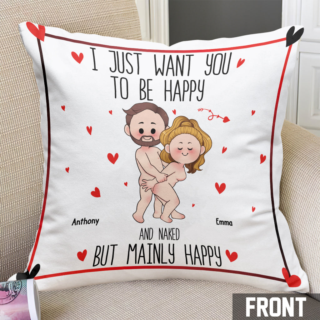 I Just Want You To Be Happy - Personalized Couple Throw Pillow