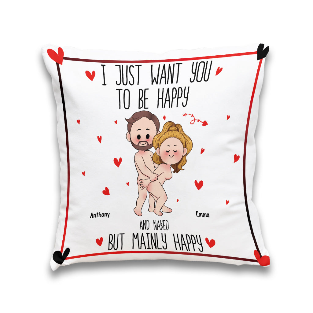 I Just Want You To Be Happy - Personalized Couple Throw Pillow