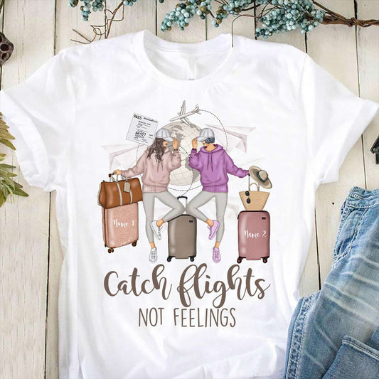 Catch Flights Not Feelings - Personalized Travelling T-shirt and Hoodie