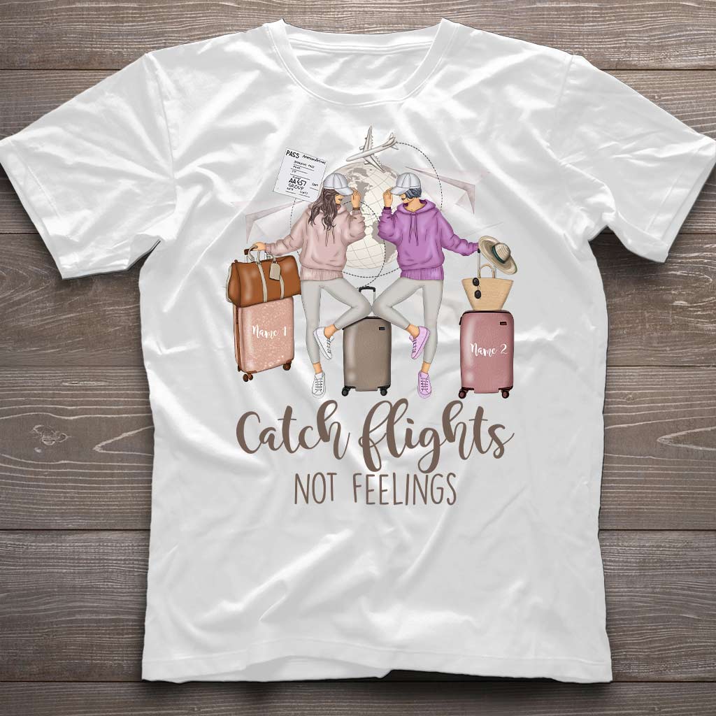 Catch Flights Not Feelings - Personalized Travelling T-shirt and Hoodie