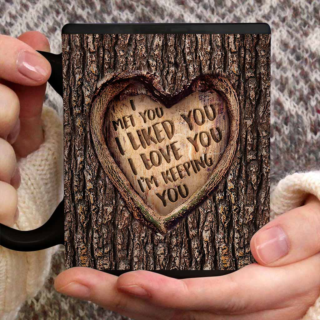 I Met You I Liked You I Love You I'm Keeping You - Personalized Couple Mug