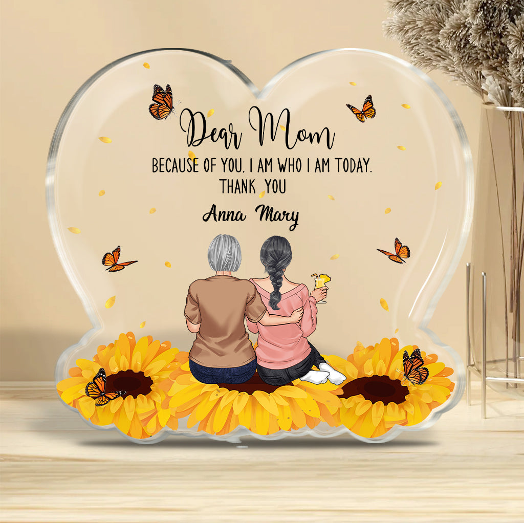 Because Of You - Personalized Mother's Day Mother Custom Shaped Acrylic Plaque