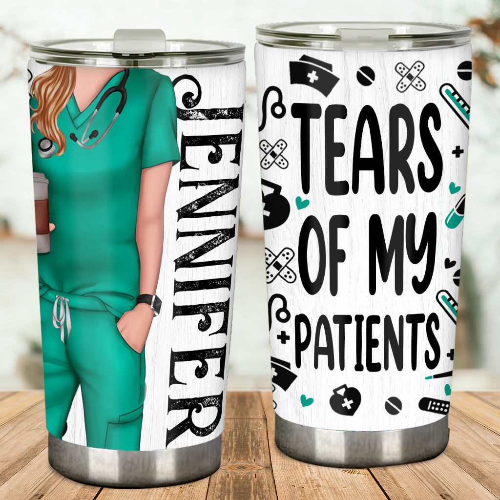 Tears Of My Patients - Personalized Nurse Tumbler