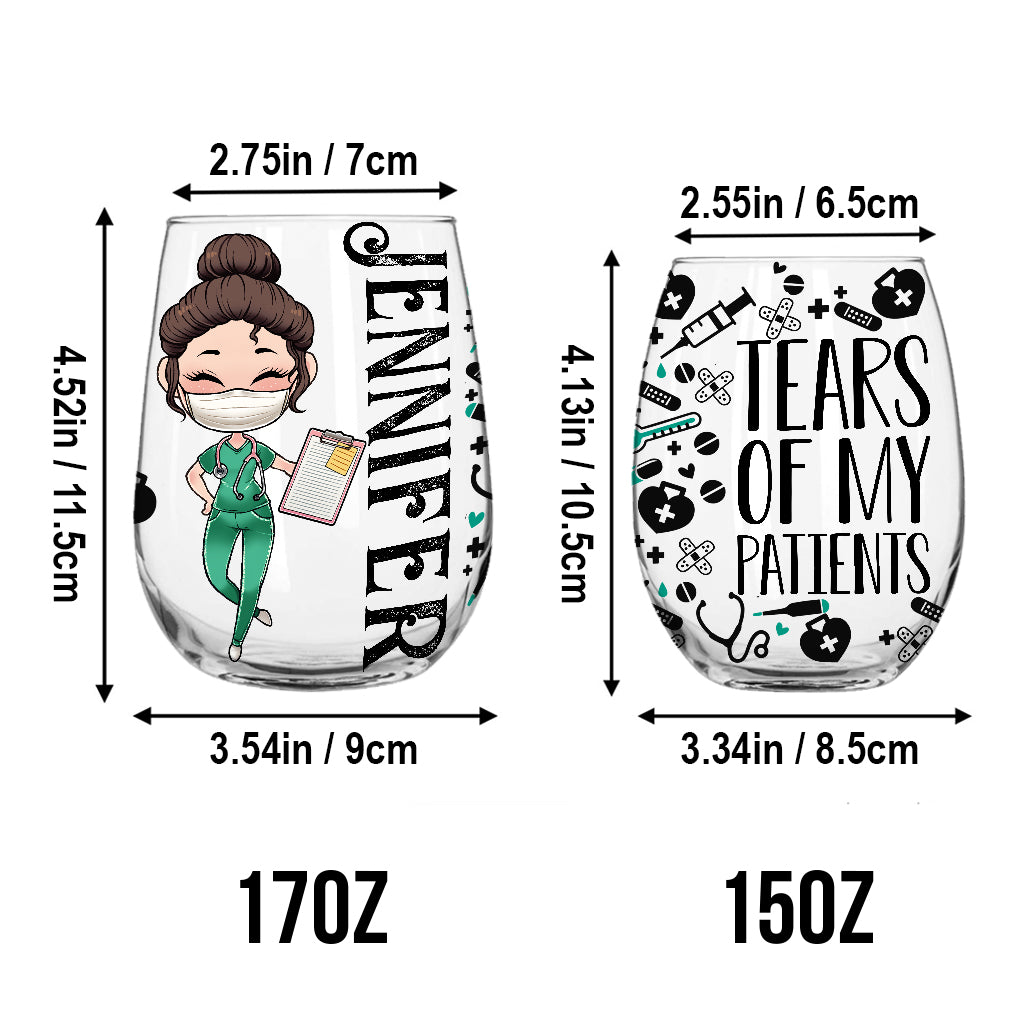 Tears Of My Patients Nurse All Over Wine Glass - Personalized Nurse All Over Wine Glass