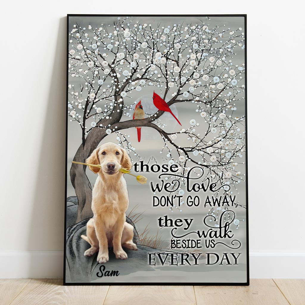 Those We Love Don't Go Away They Walk Beside Us Everyday - Personalized Dog Canvas And Poster