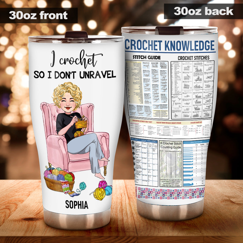 I Crochet So I Don't Unravel - Personalized Crocheting Tumbler