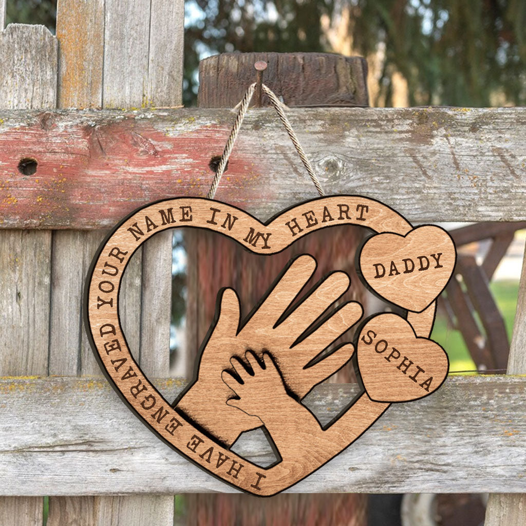 I Have Engraved Your Name In My Heart - Personalized Father's Day Father Wood Sign