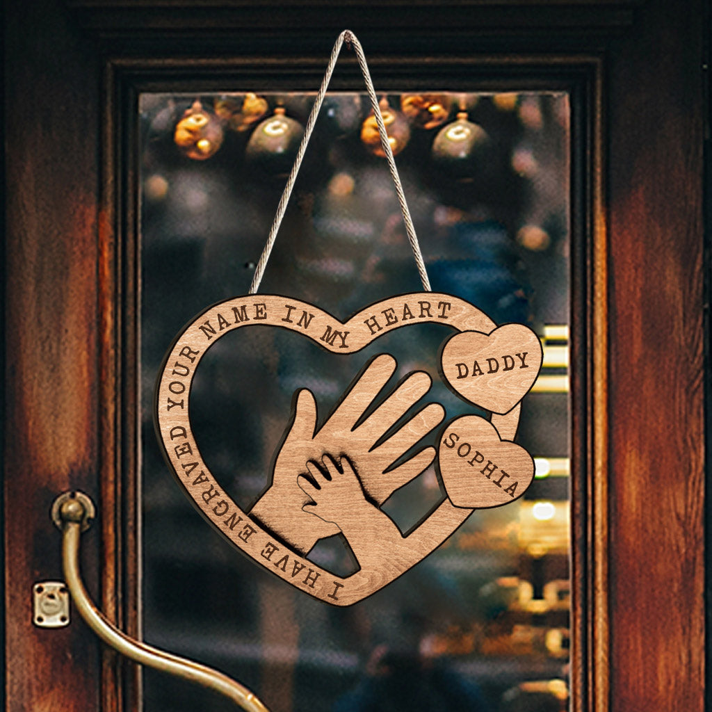 I Have Engraved Your Name In My Heart - Personalized Father's Day Father Wood Sign
