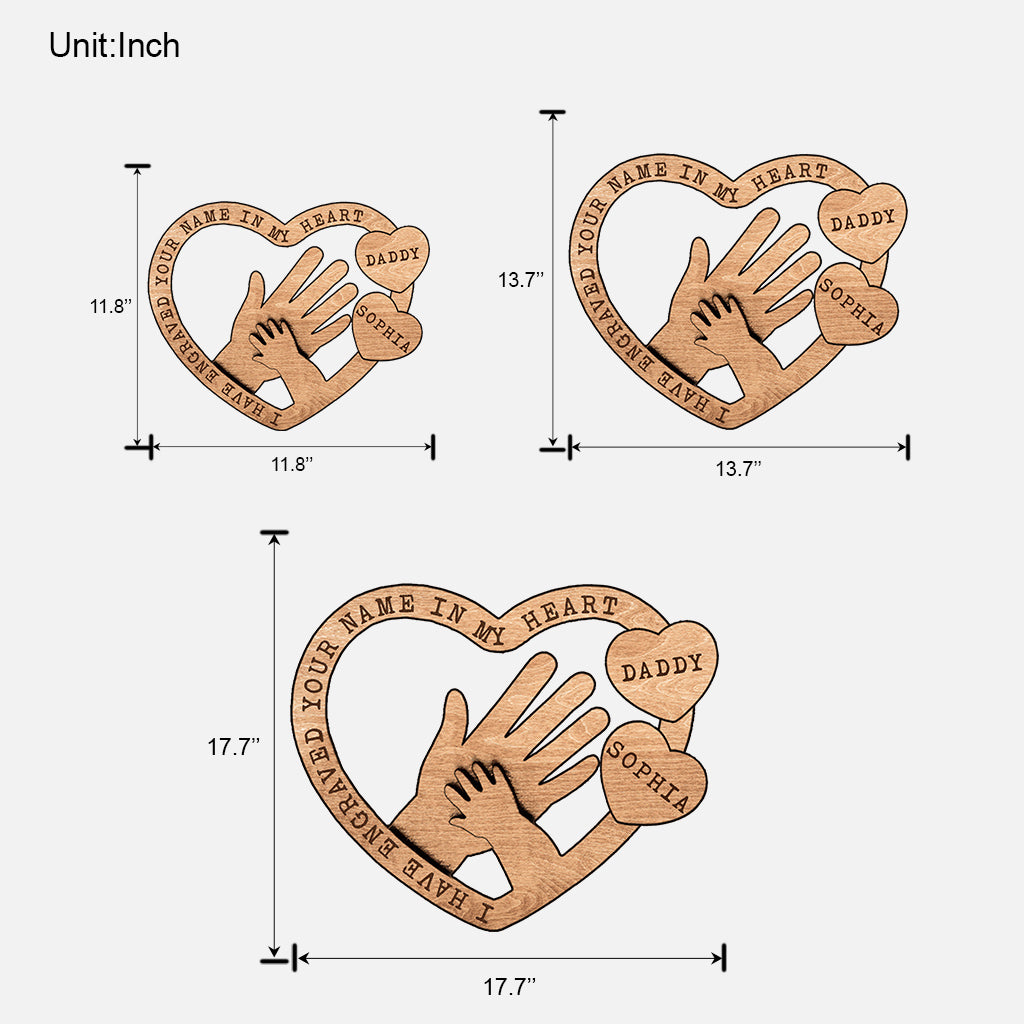 I Have Engraved Your Name In My Heart - Personalized Father's Day Father Wood Sign