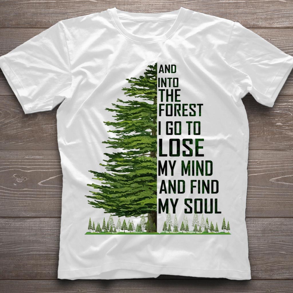 And Into The Forest I Go - Camping T-shirt and Hoodie 112021