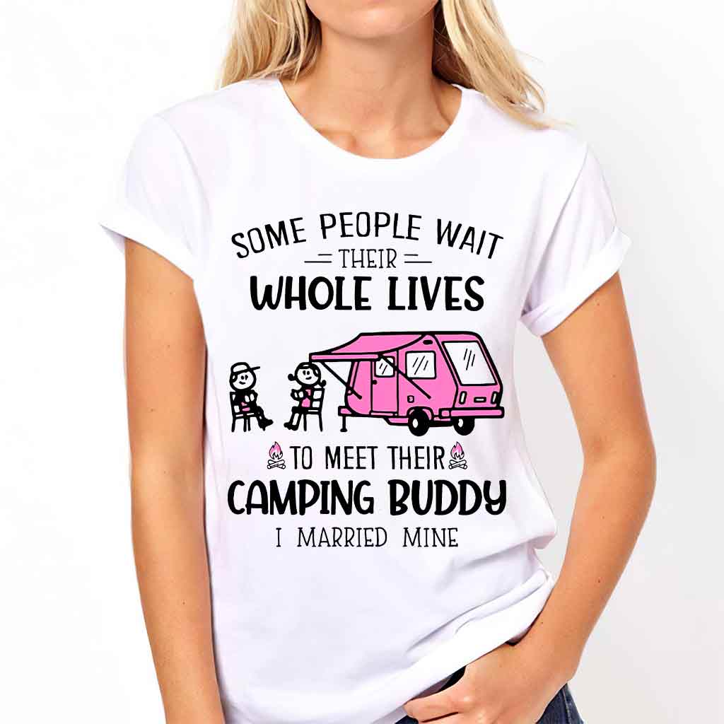 Some People Wait Their Whole Lives - Camping T-shirt and Hoodie 112021