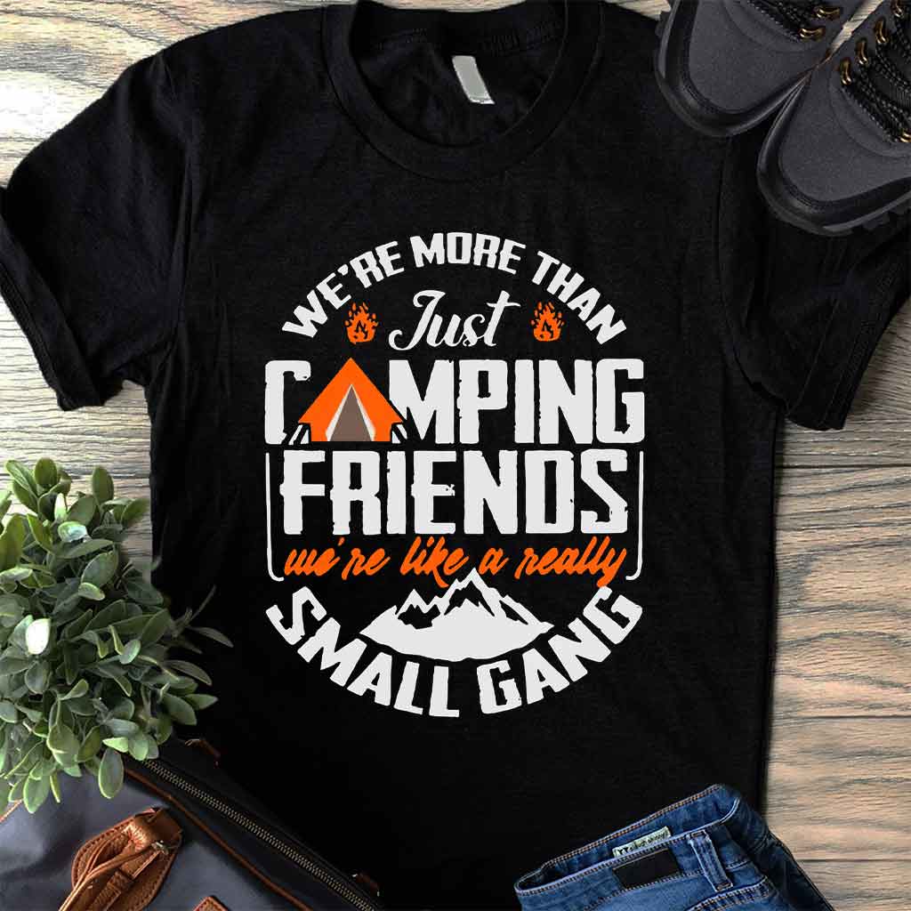 We Are More Than Just Camping Friends - T-shirt and Hoodie 112021