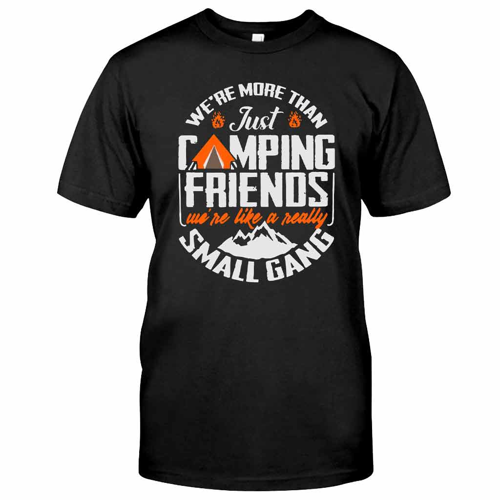 We Are More Than Just Camping Friends - T-shirt and Hoodie 112021
