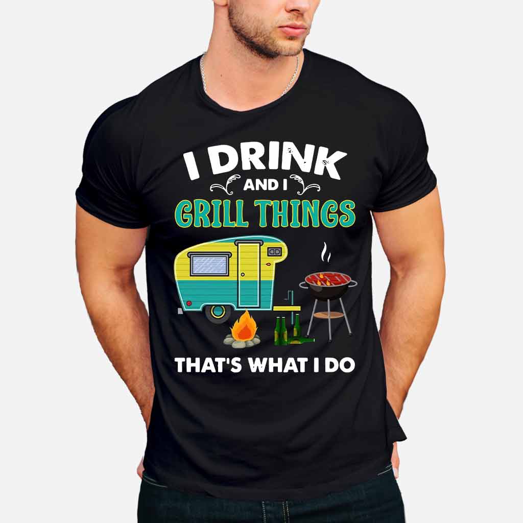 I Drink And I Grill Things - Camping T-shirt and Hoodie 112021