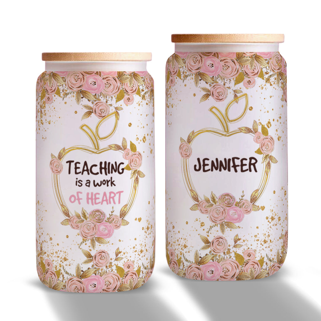 Teaching Is A Work Of Heart - Personalized Teacher Can Glass