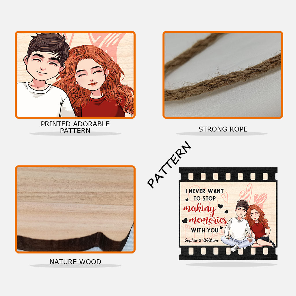 I Never Want To Stop Making Memories With You - Personalized Couple Wood Sign