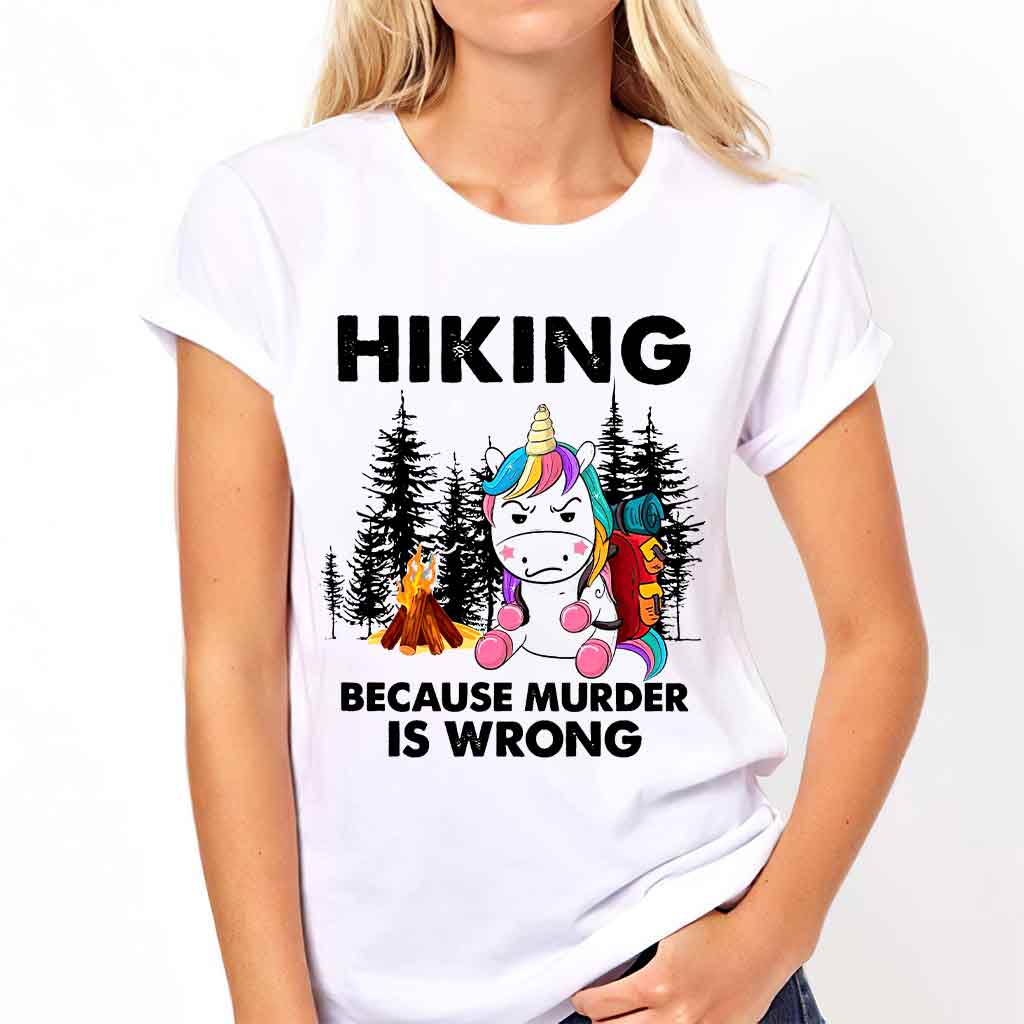 Hiking Because Murder Is Wrong - T-shirt and Hoodie 112021
