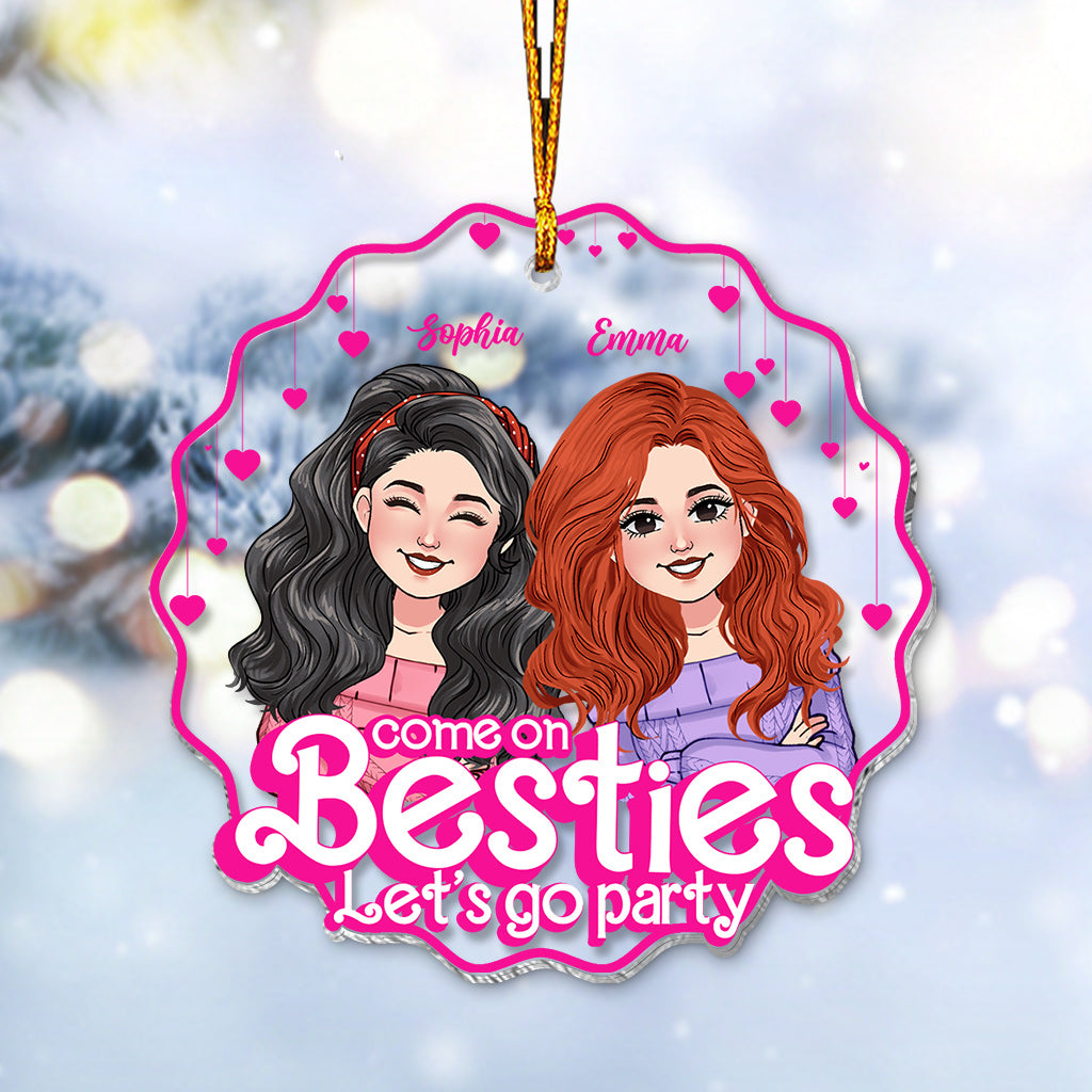 Come On Besties Let's Go Party - Gift for friend - Personalized Transparent Ornament