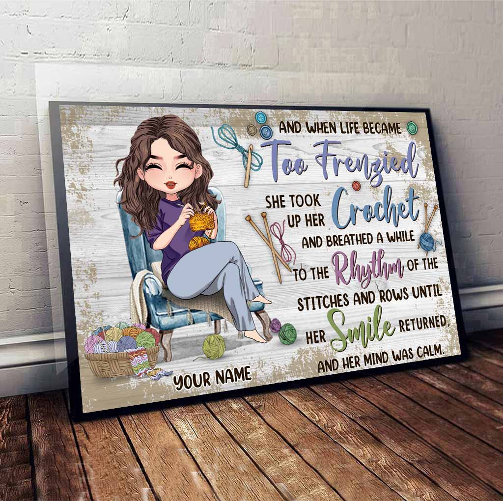 And When Life Became Too Frenzied - Personalized Crocheting Canvas And Poster