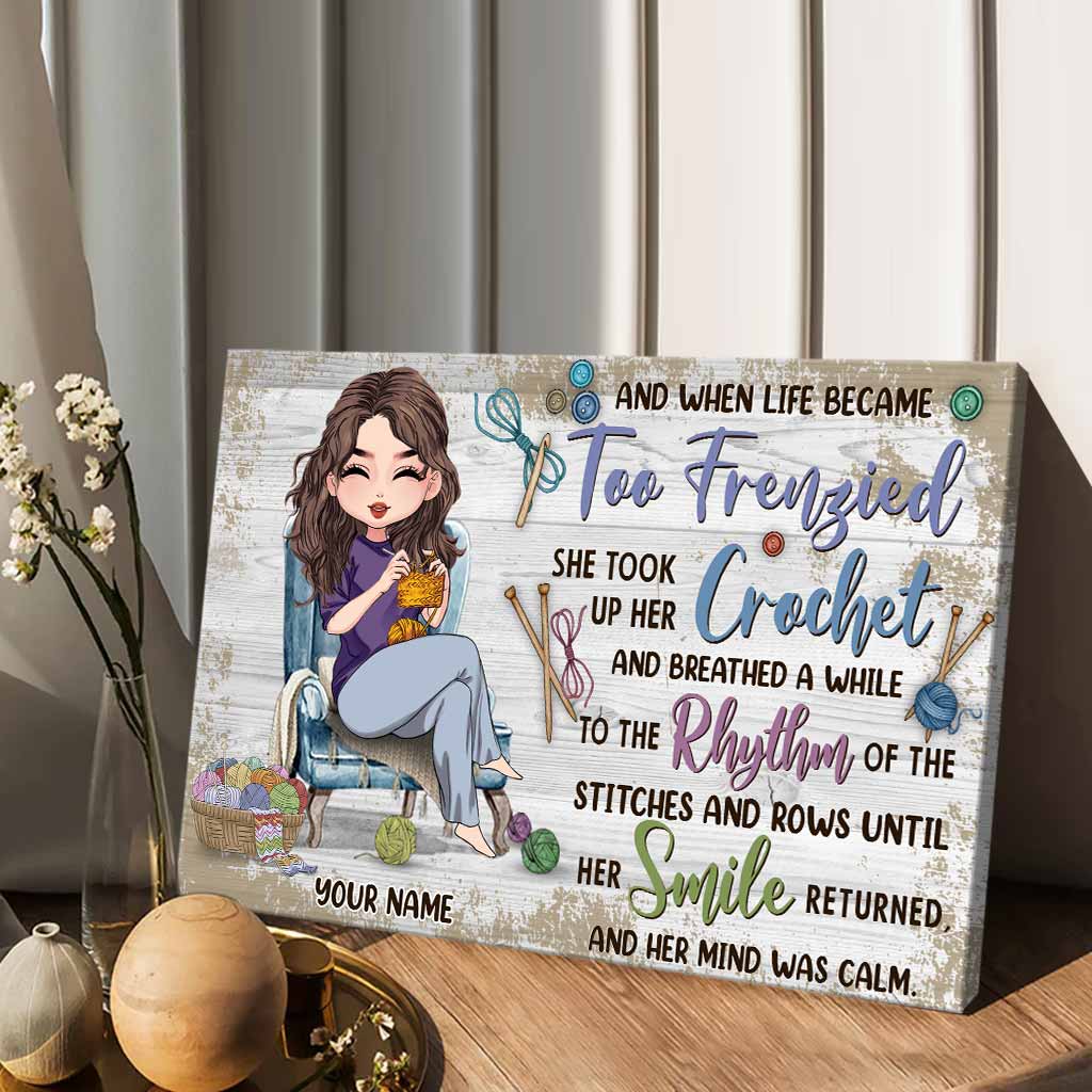 And When Life Became Too Frenzied - Personalized Crocheting Canvas And Poster