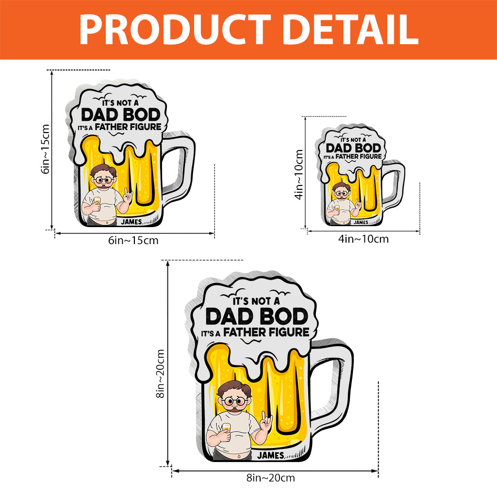 It's Not A Dad Bod - Personalized Father Custom Shaped Acrylic Plaque