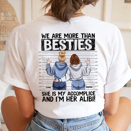 We Are More Than Bestie She's My Accomplice I'm Her Alibi - Personalized Bestie T-shirt and Hoodie