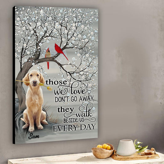 Those We Love Don't Go Away They Walk Beside Us Everyday - Personalized Dog Canvas And Poster