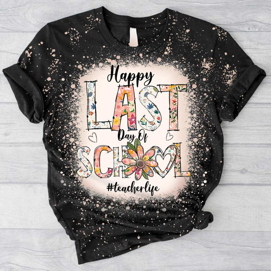 Happy Last Day Of School - Personalized Teacher Handmade Bleached Shirts