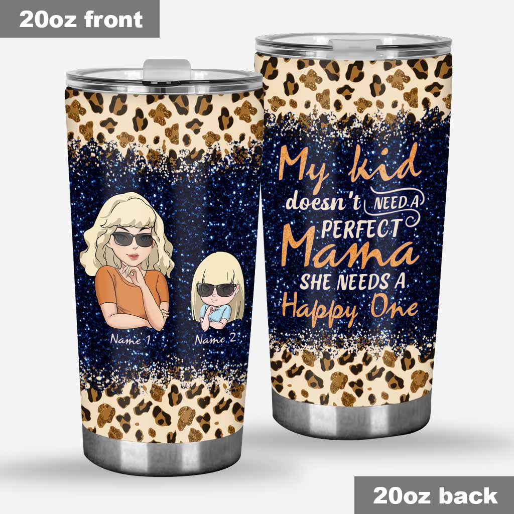 My Kid Doesn't Need A Perfect Mama - Personalized Mother's Day Mother Tumbler