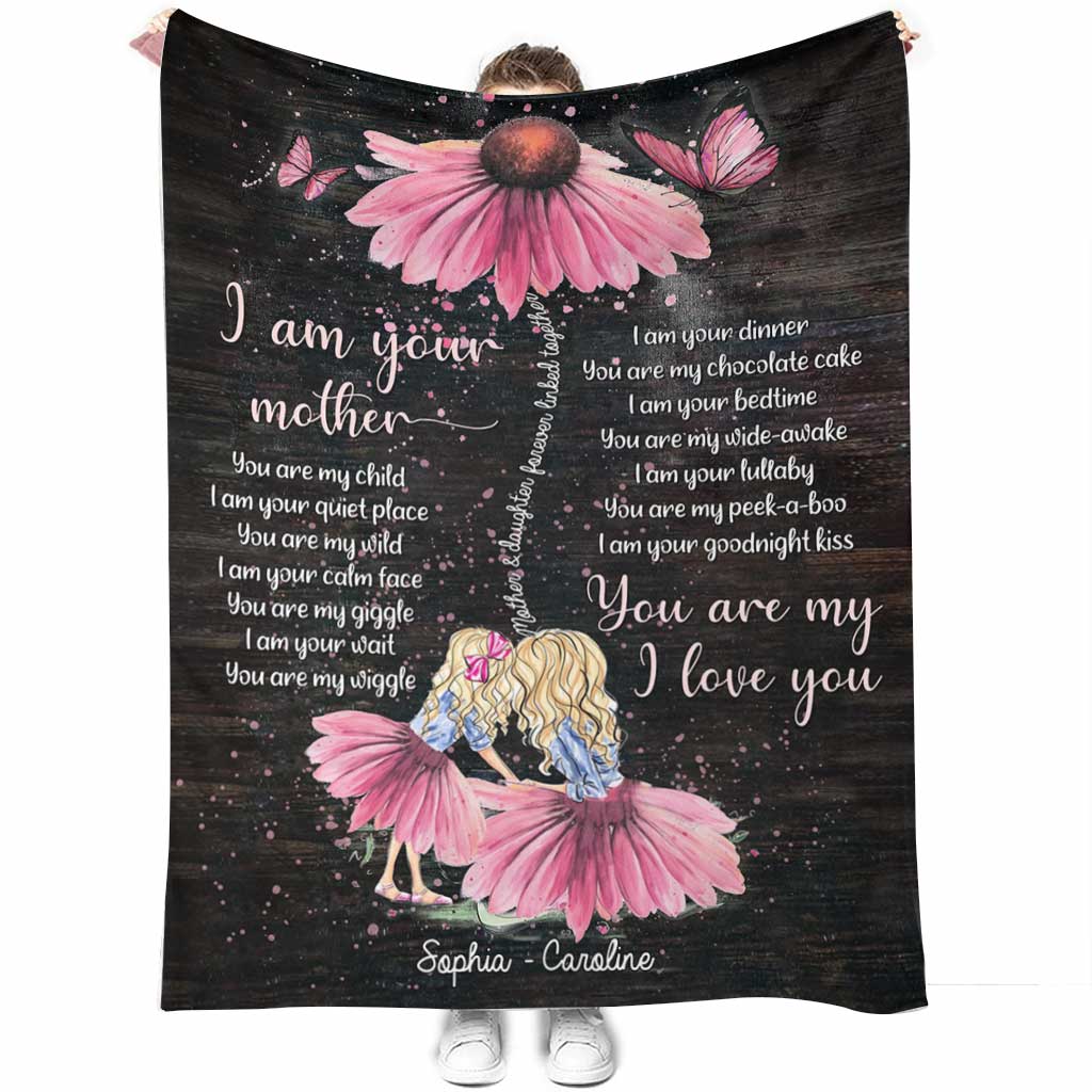 I Am Your Mother You Are My Child - Personalized Daughter Blanket