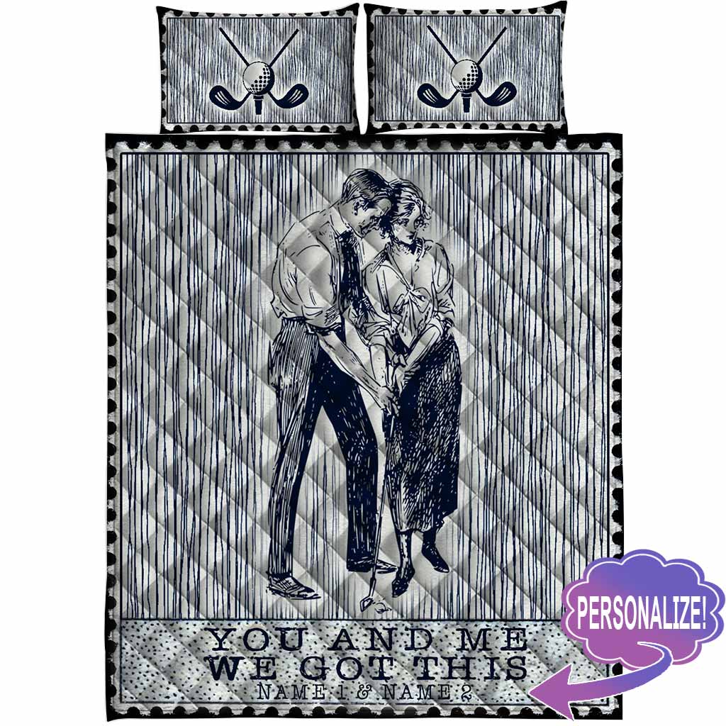 You And Me We Got This - Golf Personalized Quilt Bed Set