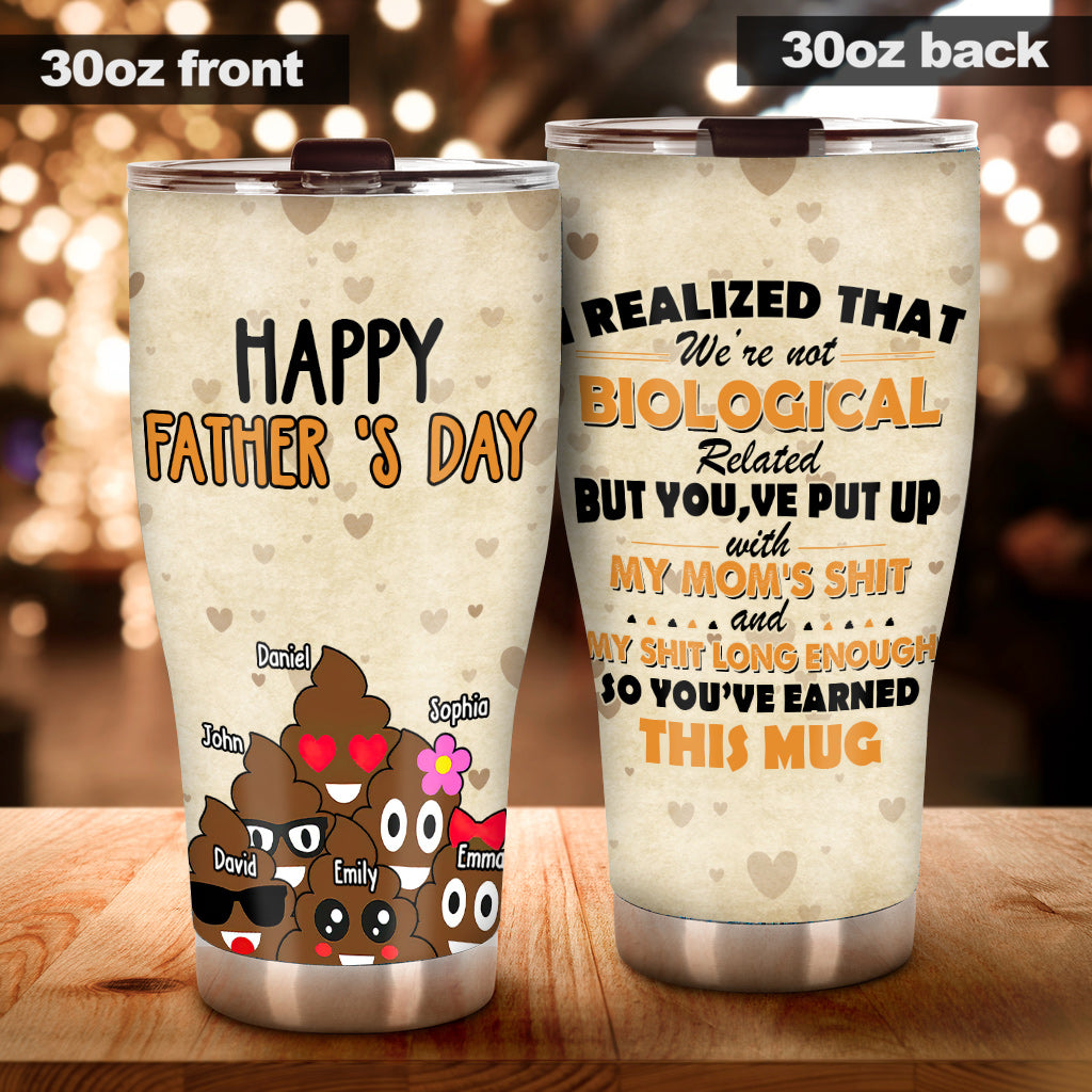 I Realized That We're Not Biological Related - Personalized Father Tumbler