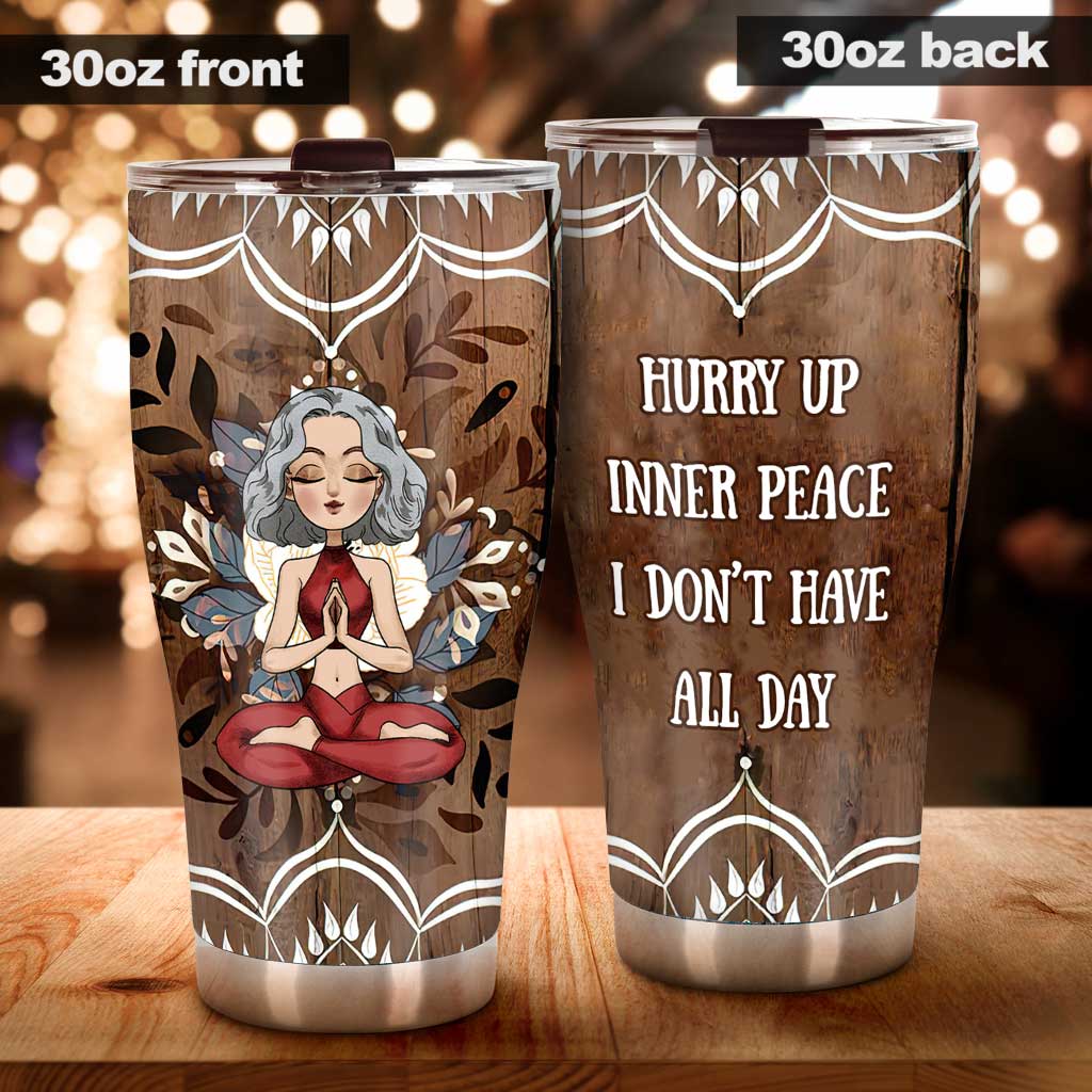 Hurry Up Inner Peace I Don't Have All Day - Personalized Yoga Tumbler