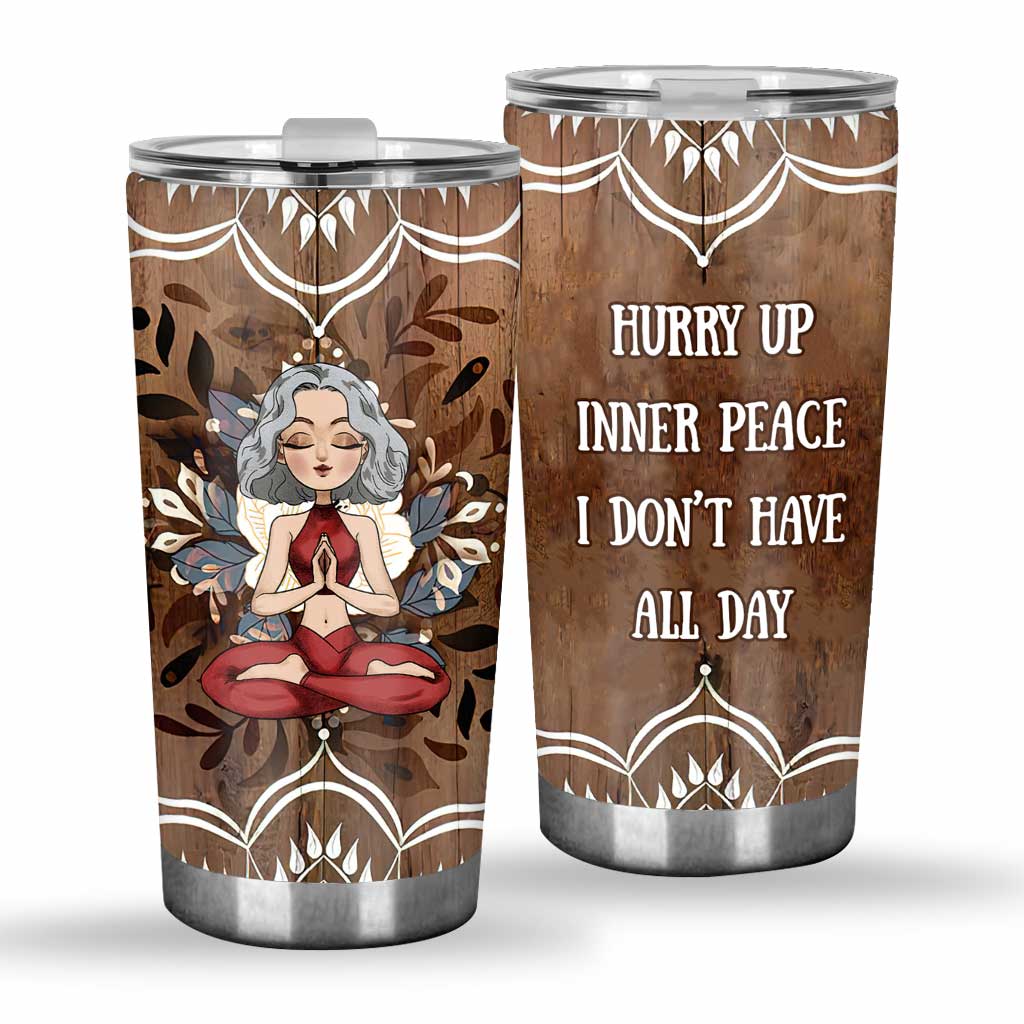 Hurry Up Inner Peace I Don't Have All Day - Personalized Yoga Tumbler