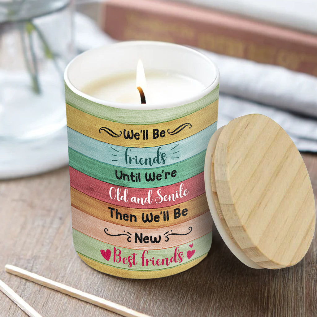 We'll Be Friends Until We're Old - Personalized Bestie Candle With Wooden Lid