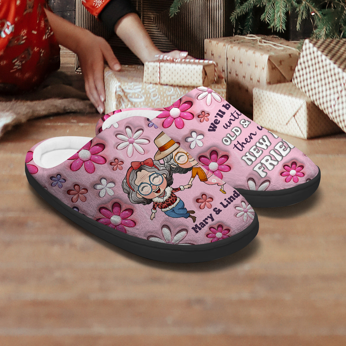 We Will Be Friends Until We Are Old And Senile - Gift for friend - Personalized Slippers