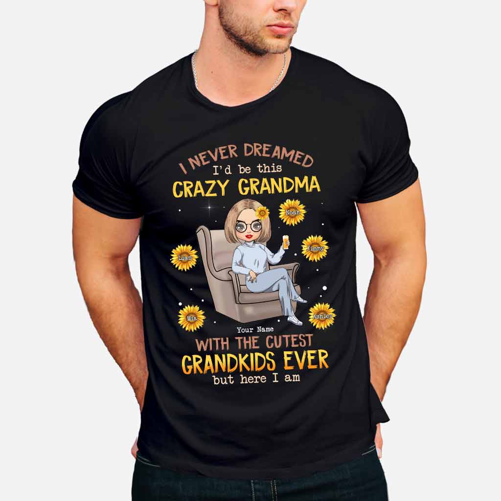 Never Dreamed Be This Crazy Grandma Of Cutest Grandkids - Personalized T-shirt and Hoodie