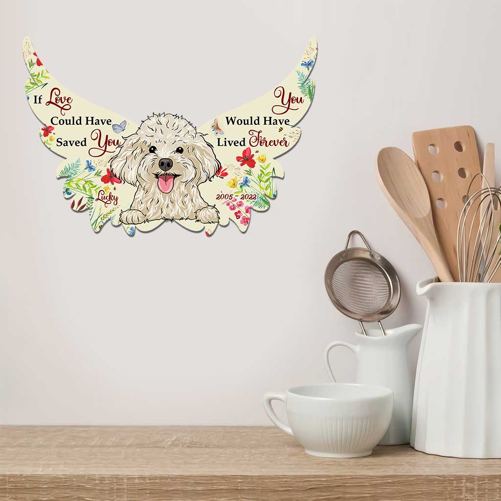 If Love Could Have Saved You You Would Have Lived Forever - Personalized Dog Cut Metal Sign