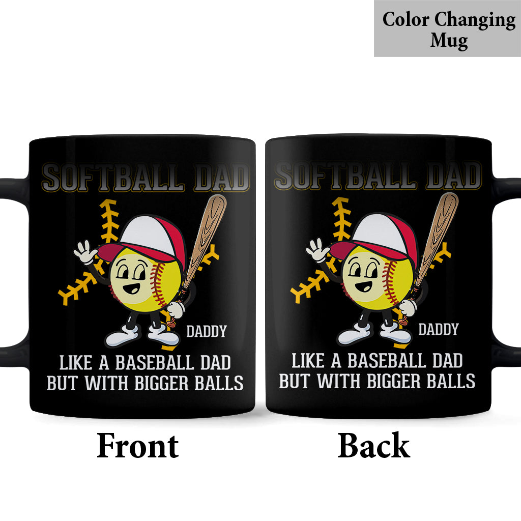Softball Dad Like A Baseball Dad But With Bigger Balls - Personalized Softball Mug