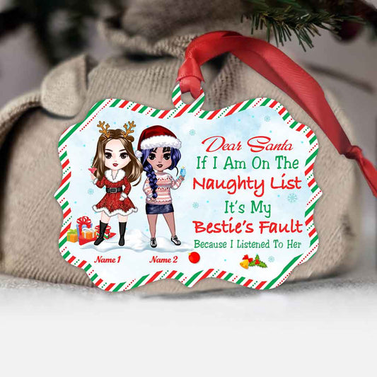 Dear Santa, If I Am On The Naughty List It’s My Bestie’s Fault - Personalized Christmas Ornament (Printed On Both Sides)