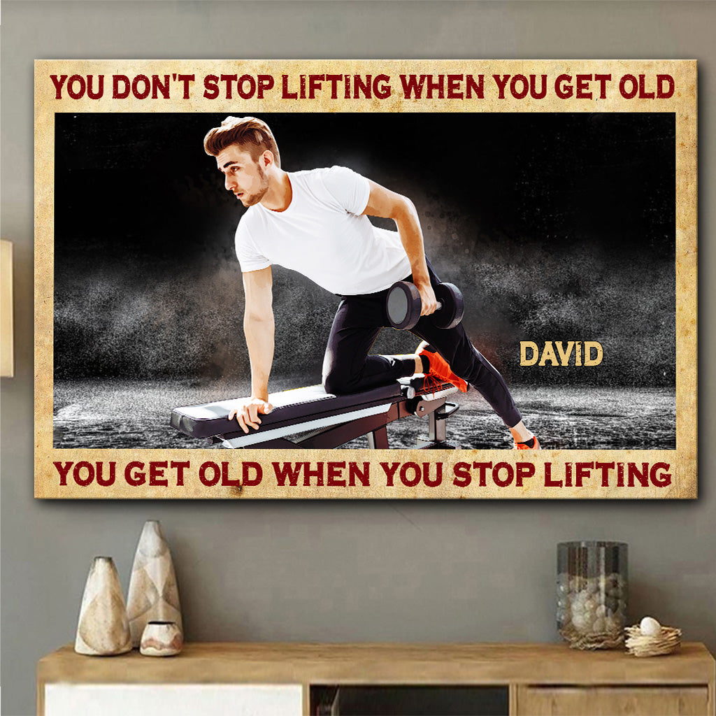 You Don't Stop Lifting When You Get Old - Personalized Fitness Canvas And Poster