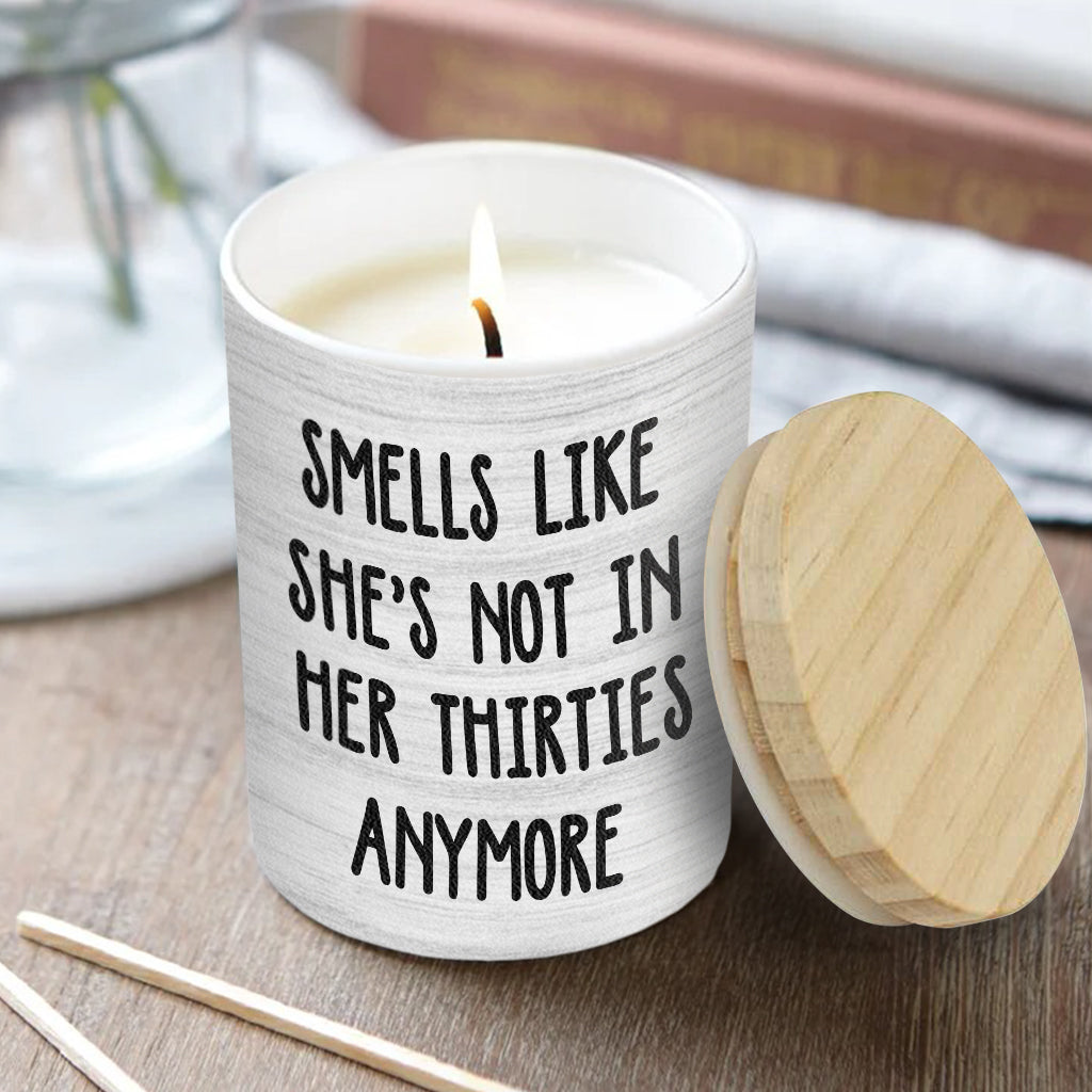 Smells Like She's Not In Her Thirties Anymore - Personalized Birthday Candle With Wooden Lid